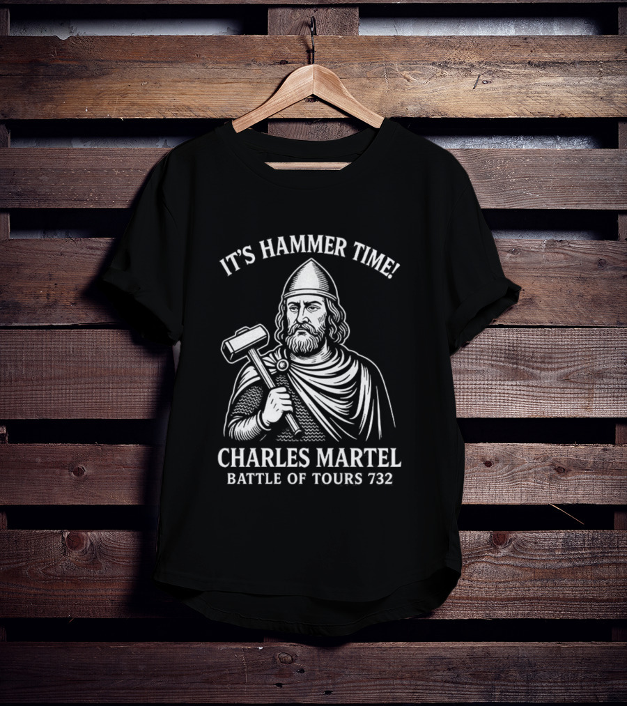 It's Hammer Time Charles Martel Battle Of Tours 732 Medieval T-Shirt