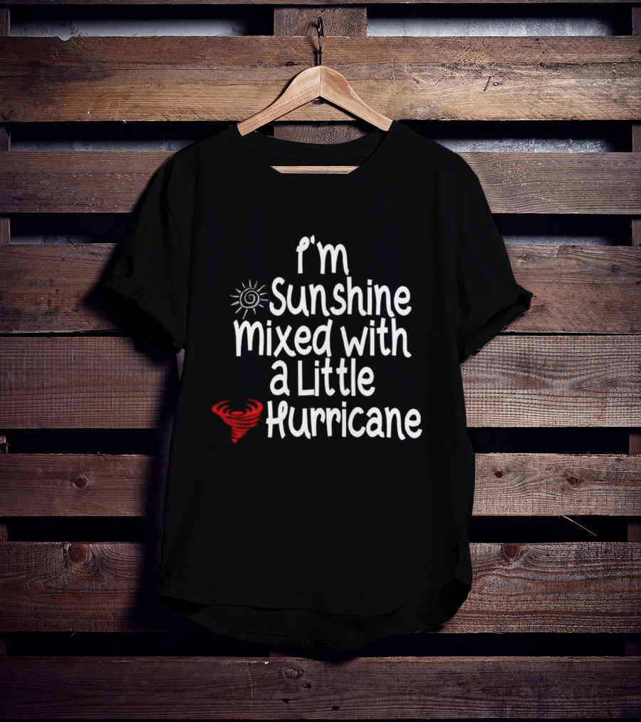 I'm Sunshine Mixed With A Little Hurricane Sun And Heart Design T-Shirt