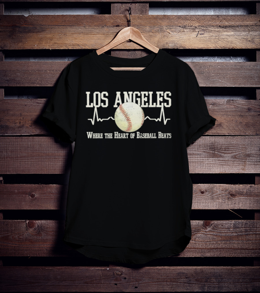 Los Angeles Where The Heart Of Baseball Beats T-Shirt