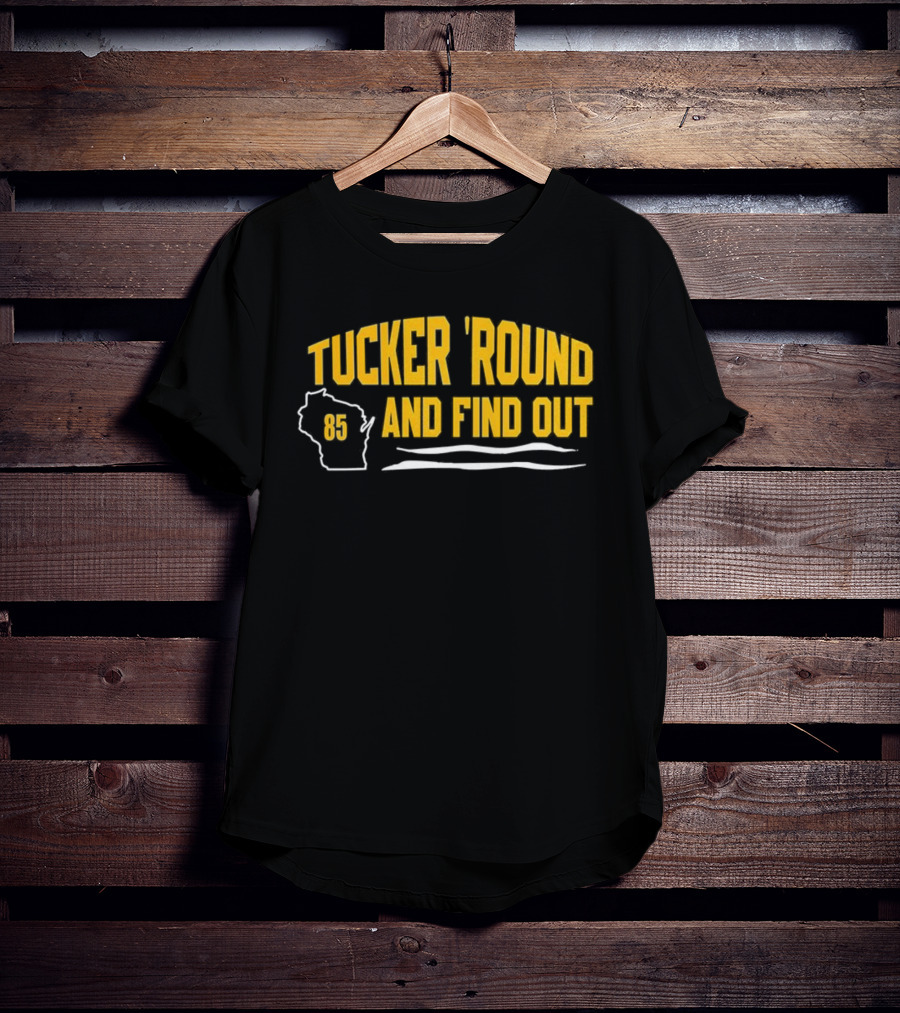 Tucker 'Round And Find Out 85 T-Shirt