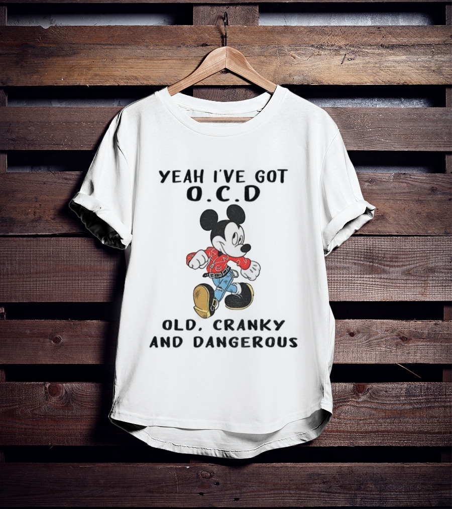 Mickey Mouse Yeah I've Got OCD Old Cranky And Dangerous Vintage Style T-Shirt