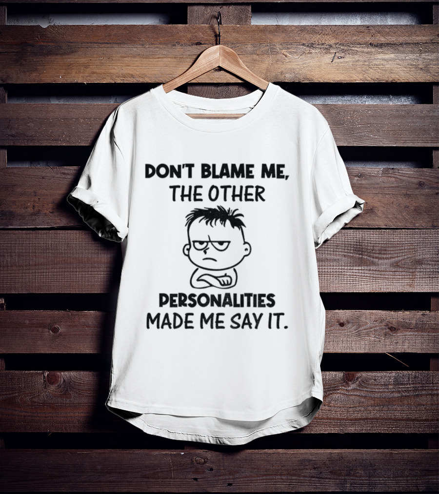 Don’t Blame Me The Other Personalities Made Me Say It Cartoon Sketch T-Shirt