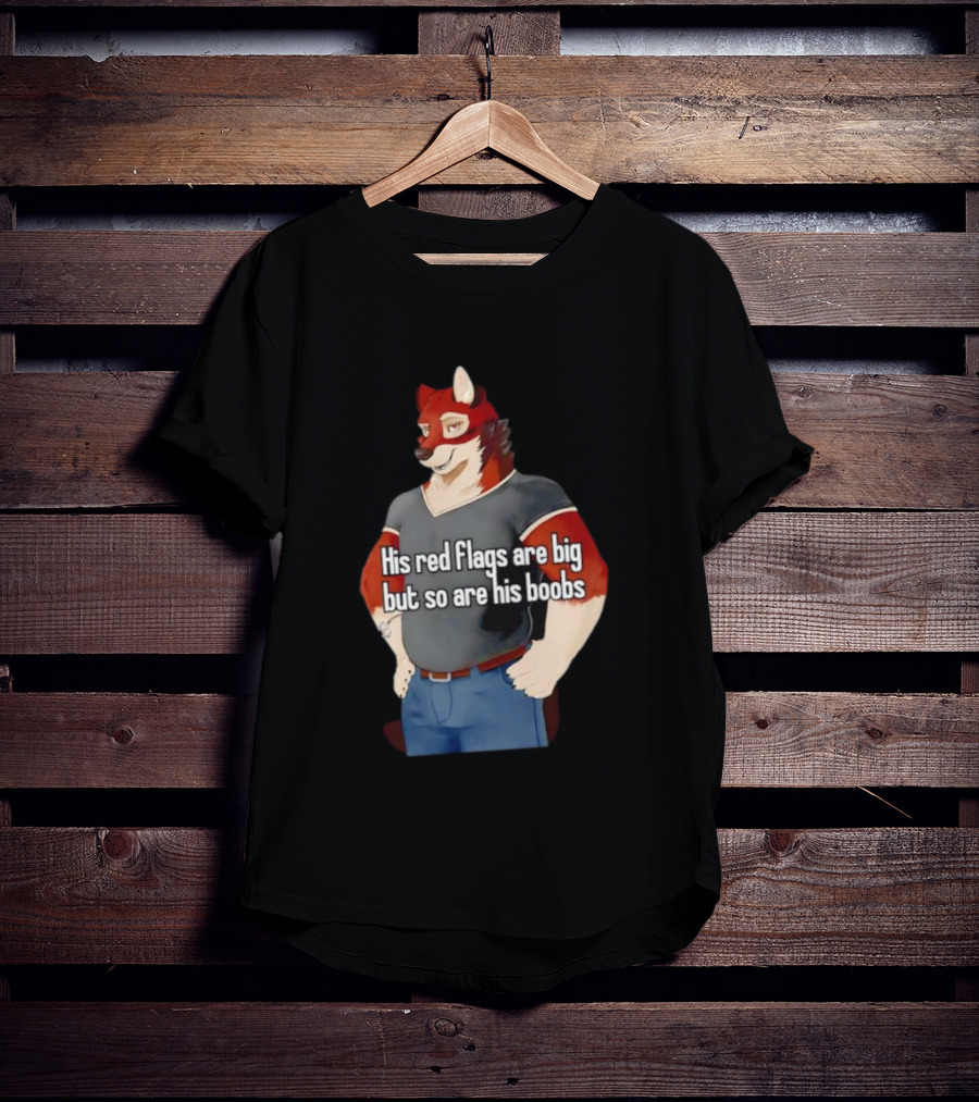 Leo Alvarez Novel Echo His Red Flags Are Big But So Are His Boobs Red Wolf Character T-Shirt