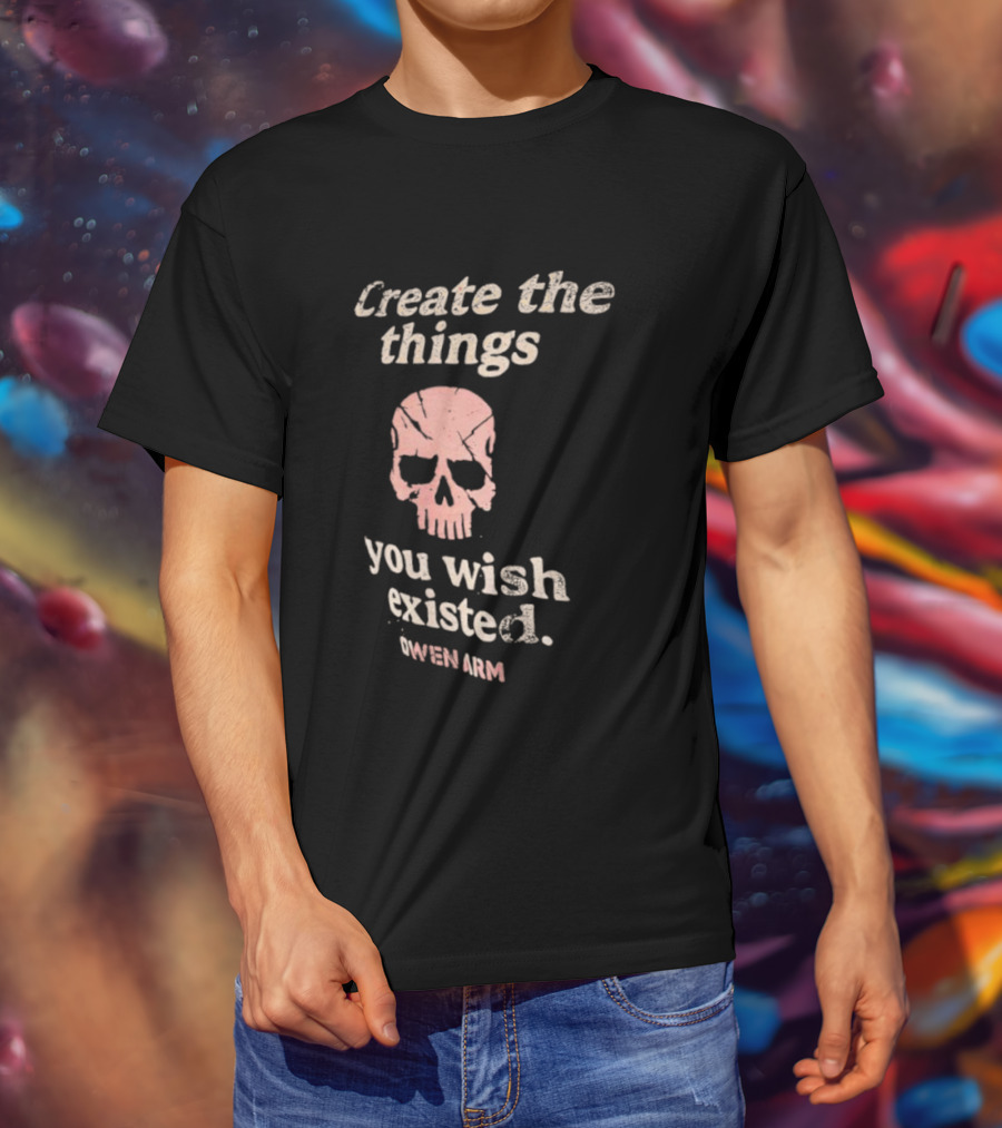 Create The Things You Wish Existed Skull Owen Army T-Shirt