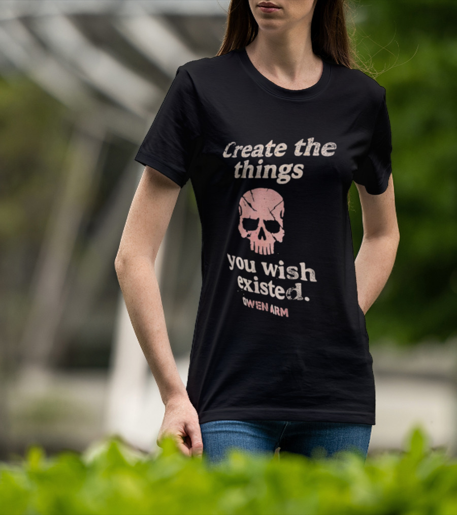 Create The Things You Wish Existed Skull Owen Army T-Shirt