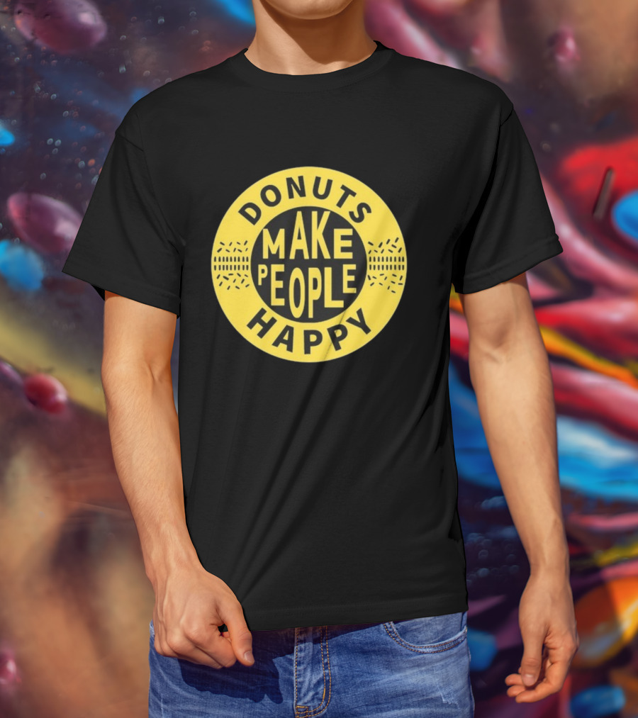 Donuts Make People Happy Somebody Somewhere Sam T-Shirt
