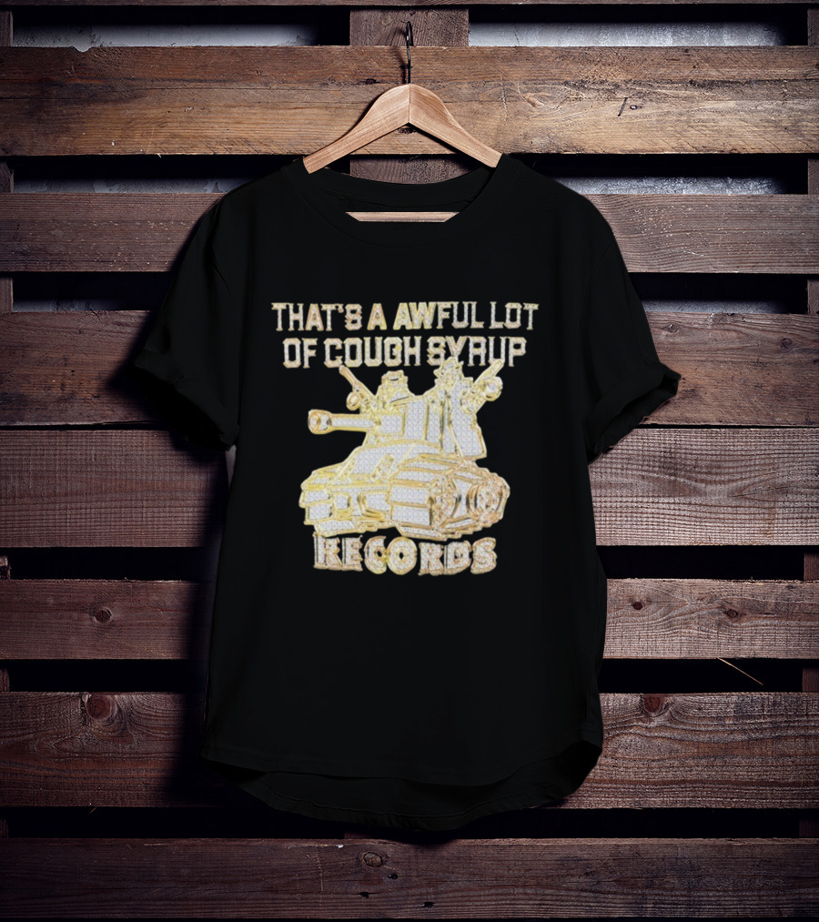 That's A Awful Lot Of Cough Syrup Records Tank Design T-Shirt
