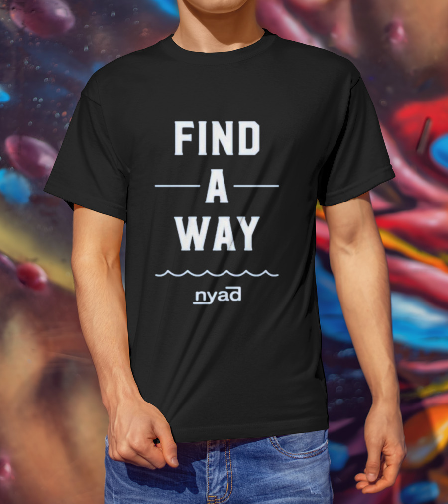 Find A Way Diana Nyad Motivation Nyad T-Shirt