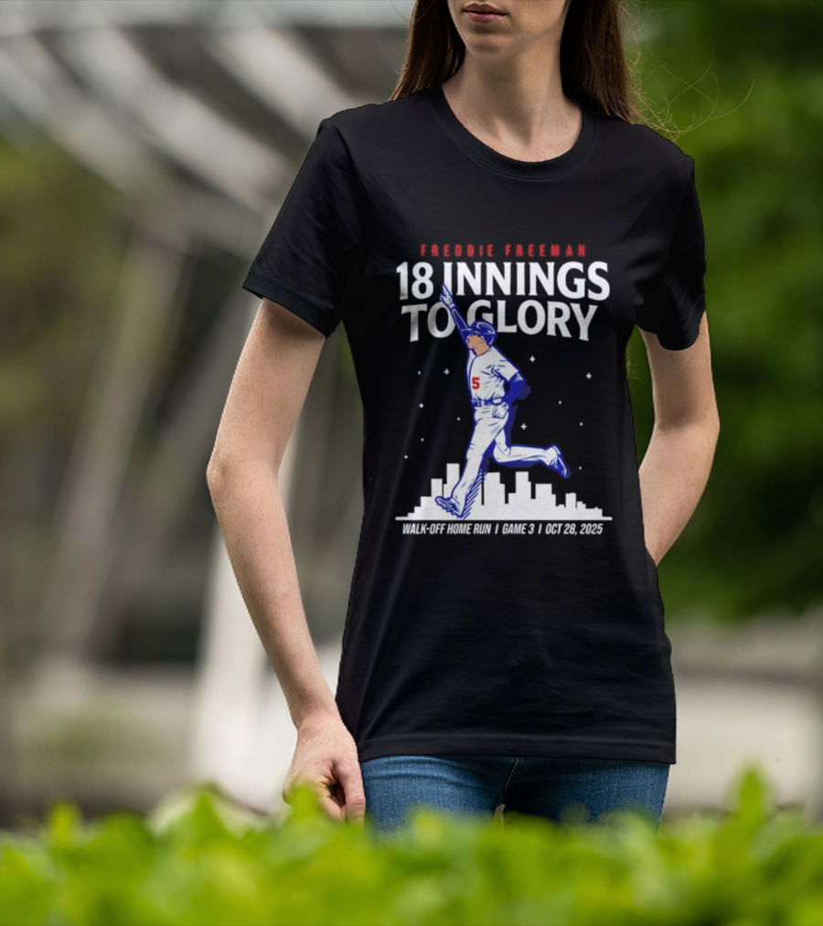 Freddie Freeman 18 Innings To Glory Walk-Off Home Run Game 3 Oct 26 2025 T-Shirt