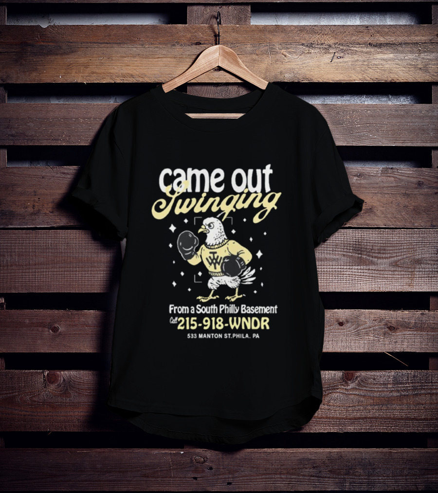 Came Out Swinging From A South Philly Basement Eagle Boxing Phila PA 215-918-WNDR T-Shirt