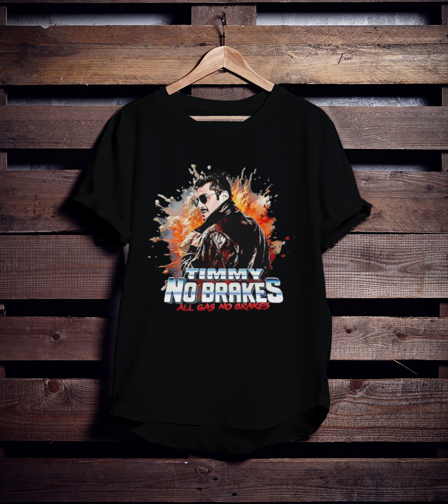 Timmy No Brakes All Gas No Brakes Retro Style Explosion Background T-Shirt