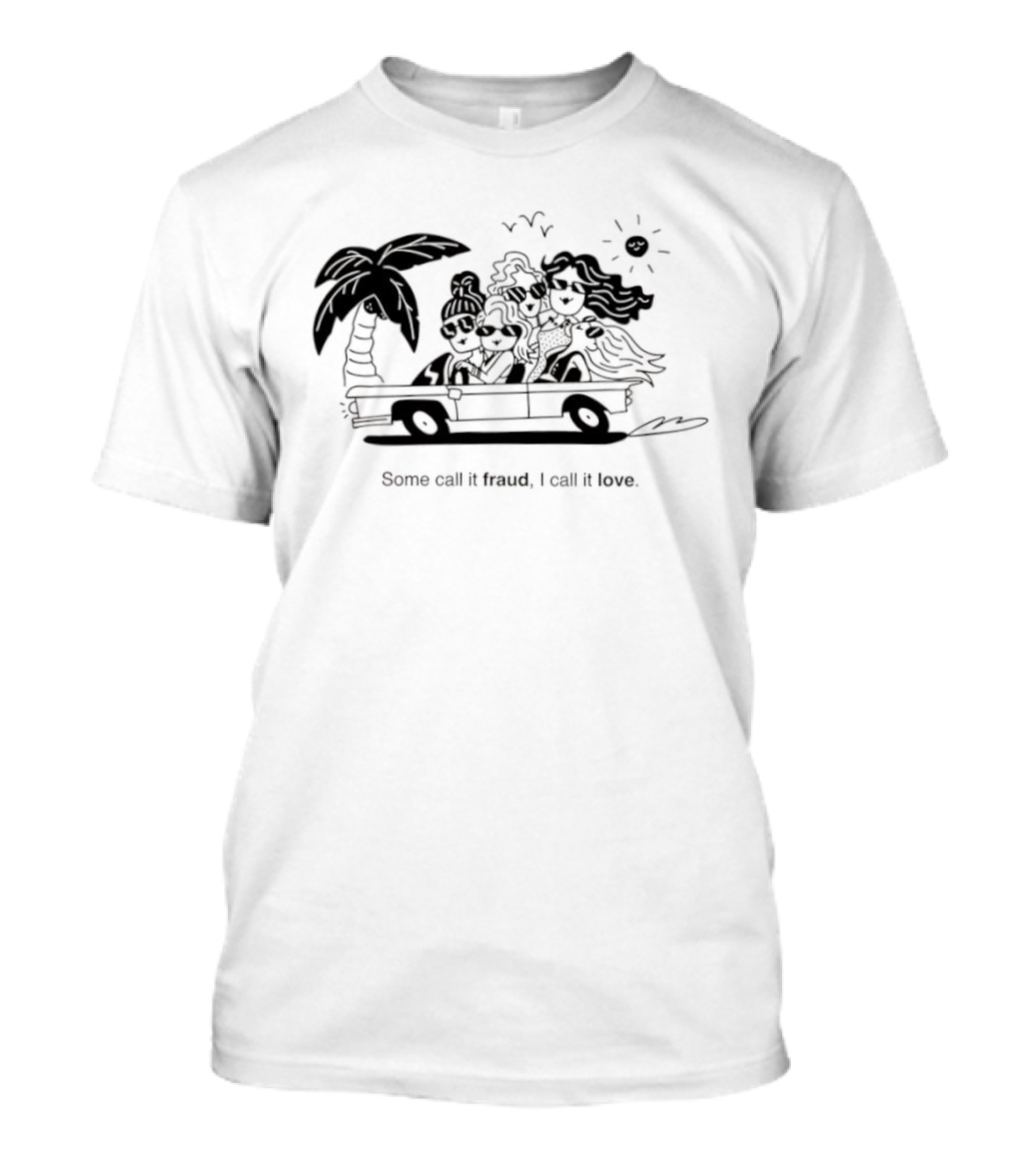 Some Call It Fraud I Call It Love Selling Sunset T-Shirt