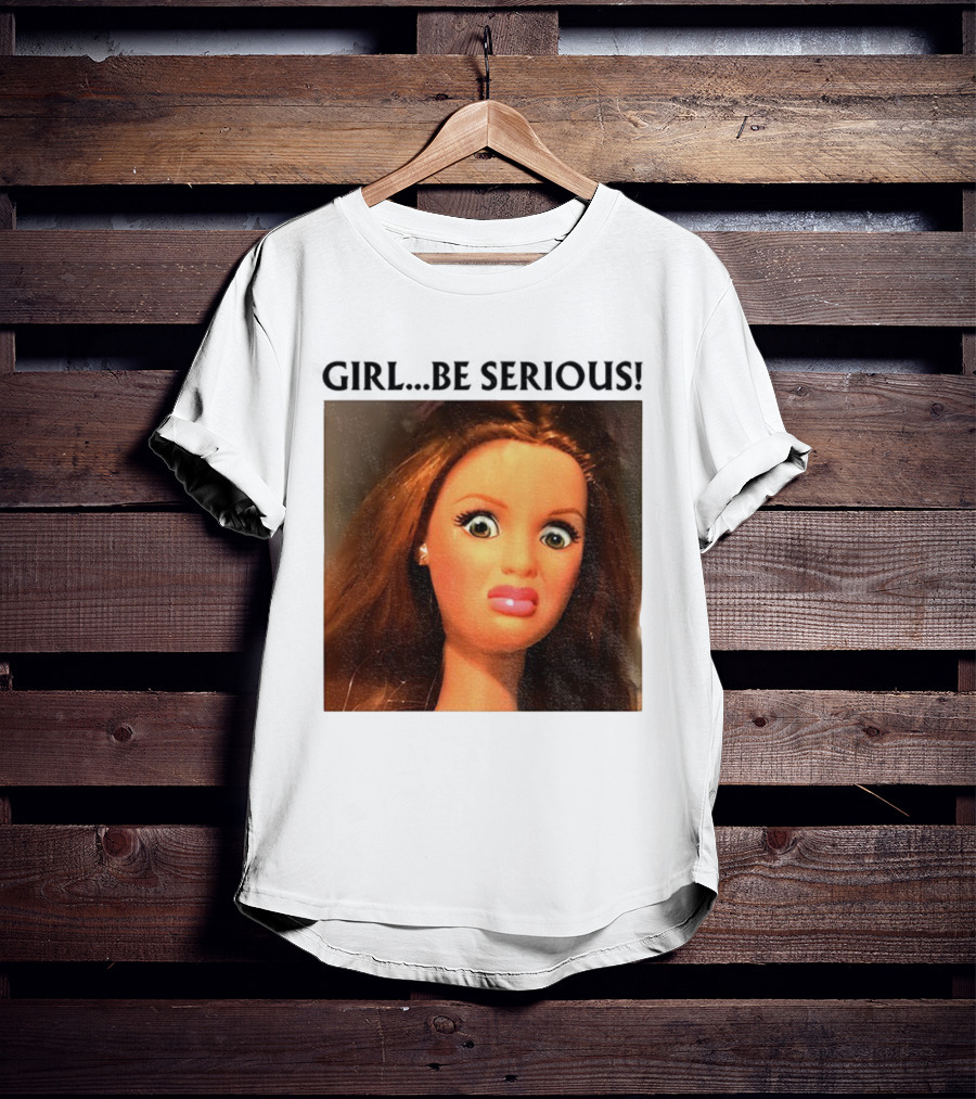 Girl Be Serious Funny Doll Meme Face T-Shirt