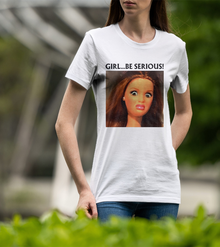 Girl Be Serious Funny Doll Meme Face T-Shirt