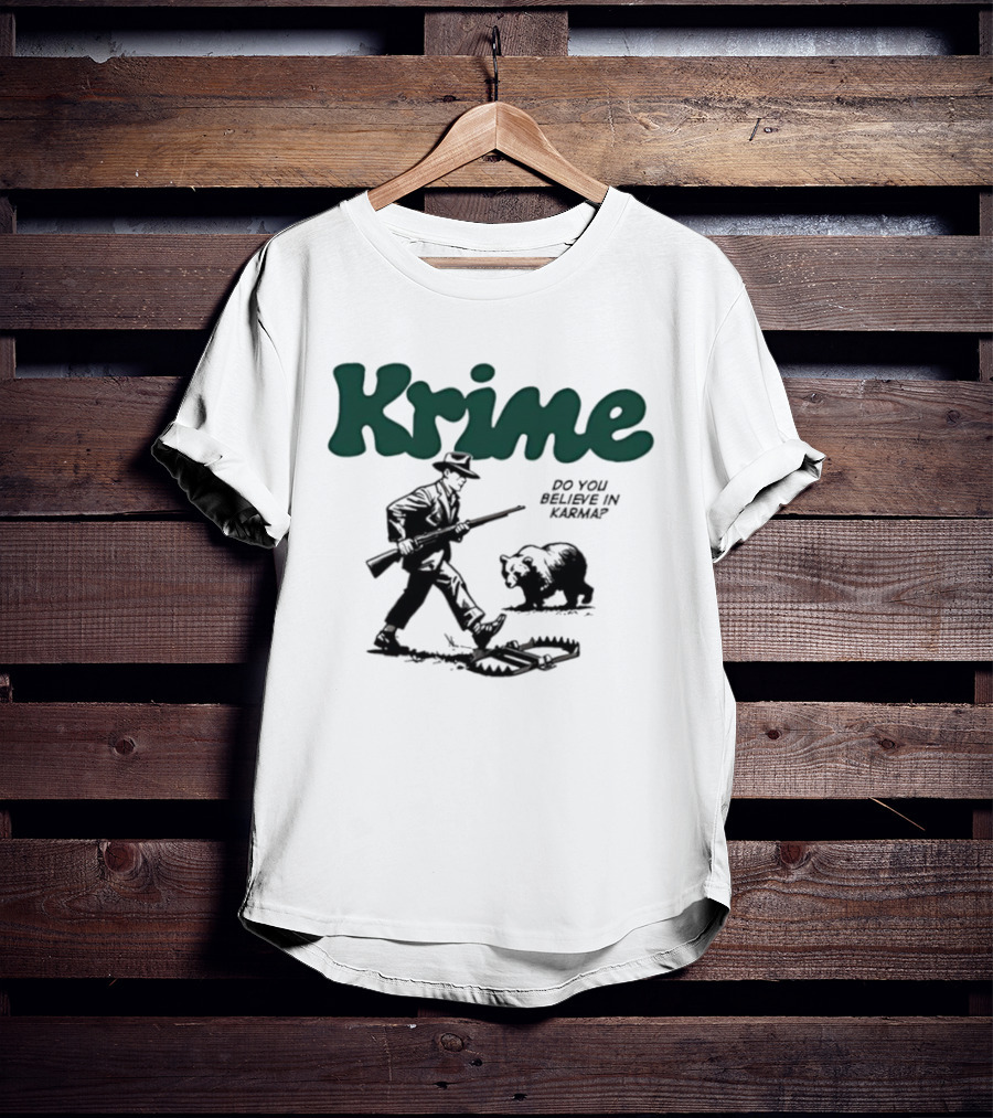 Krime Do You Believe In Karma Man And Bear T-Shirt