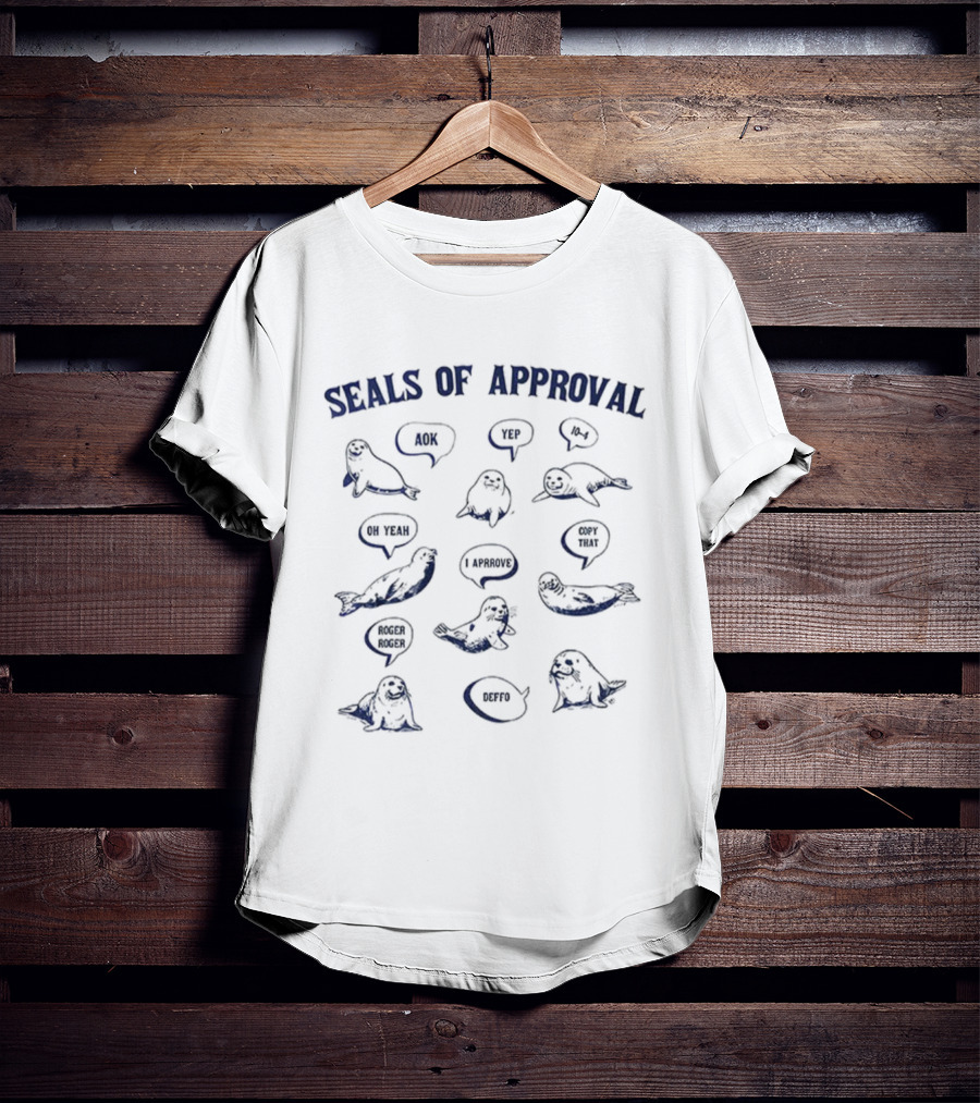 Seals Of Approval Funny Seal Sayings Just Beachy Arctic Nice I Approve Nailed It T-Shirt
