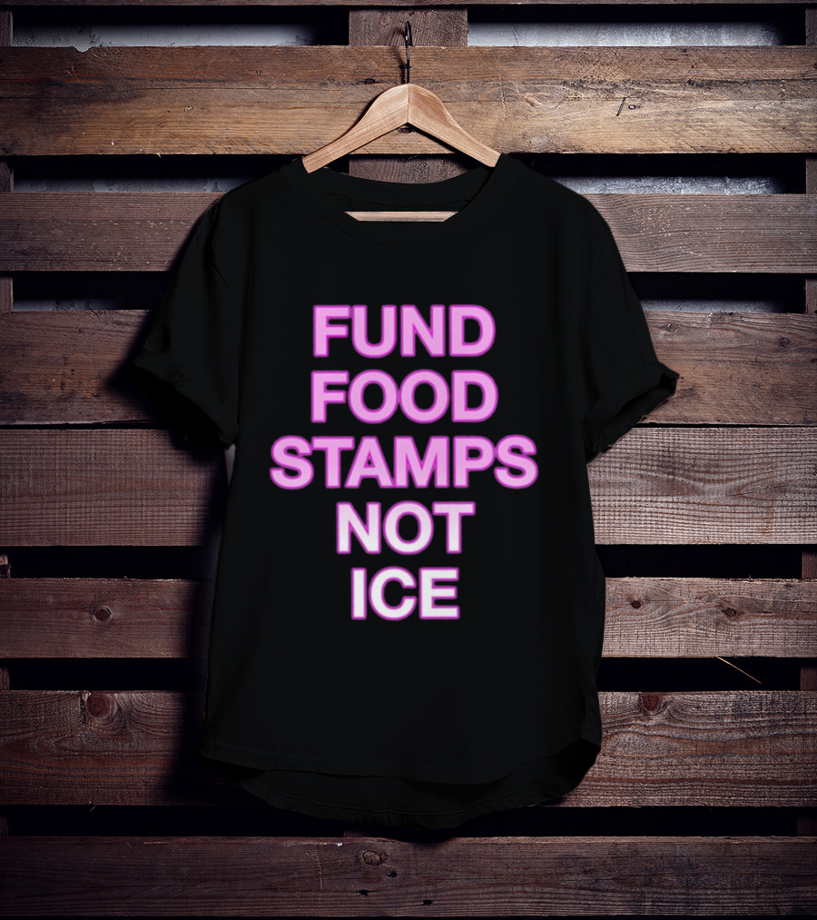 FUND FOOD STAMPS NOT ICE Pink Text Statement T-Shirt