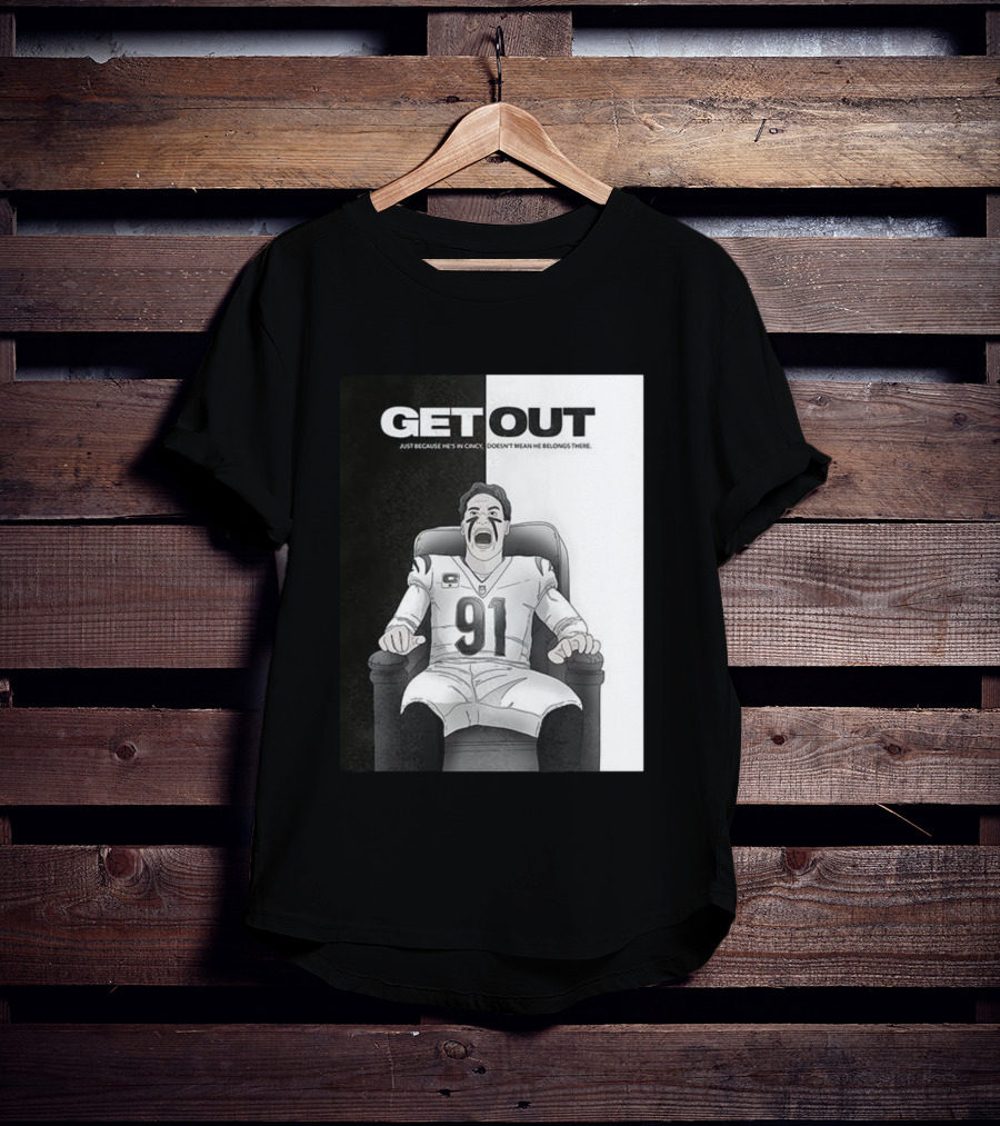 Get Out Just Because He's In Cincy Doesn't Mean He Belongs There 91 Football Player In Chair T-Shirt