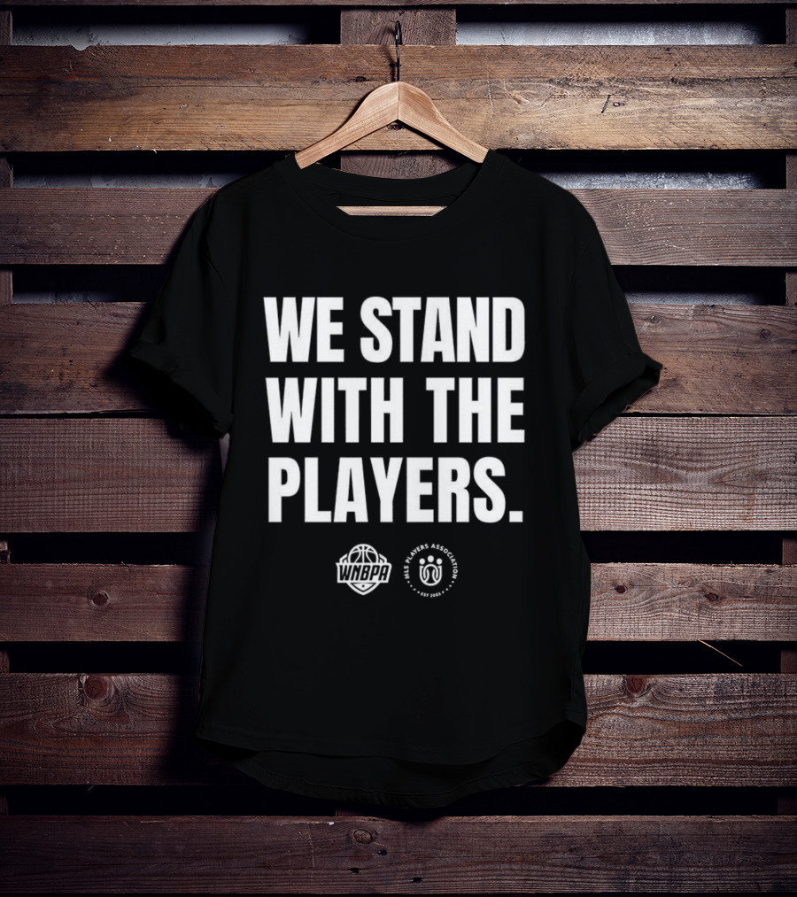 We Stand With The Players WNBPA Players Association Solidarity T-Shirt