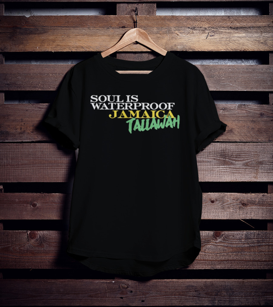 Soul Is Waterproof Jamaica Tallawah T-Shirt
