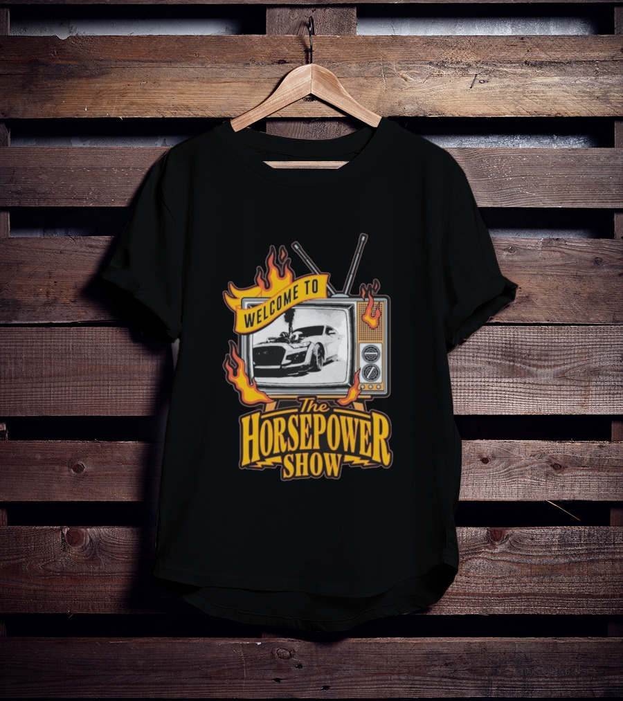Welcome To The Horsepower Show TV Car Flames Retro Style T-Shirt