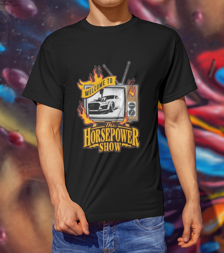 Welcome To The Horsepower Show TV Car Flames Retro Style T-Shirt