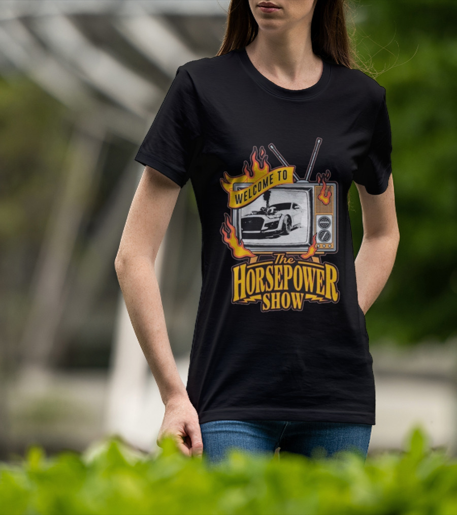 Welcome To The Horsepower Show TV Car Flames Retro Style T-Shirt