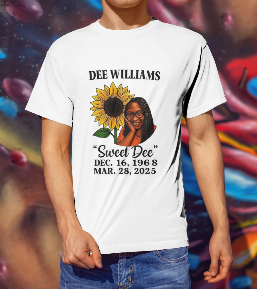 Dee Williams Sweet Dee Sunflower Dec 12 1963 Mar 29 2015 T-Shirt