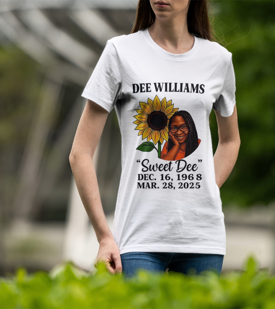 Dee Williams Sweet Dee Sunflower Dec 12 1963 Mar 29 2015 T-Shirt
