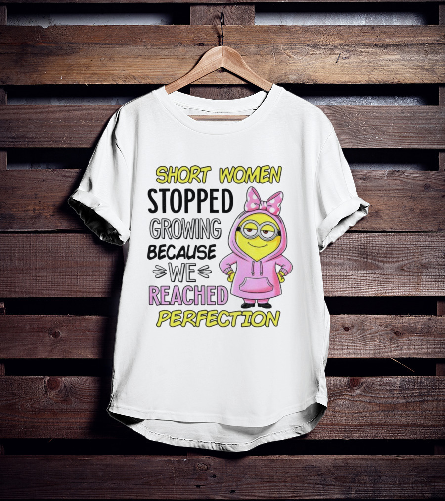 Short Women Stopped Growing Because We Reached Perfection Minion Bow Pink T-Shirt