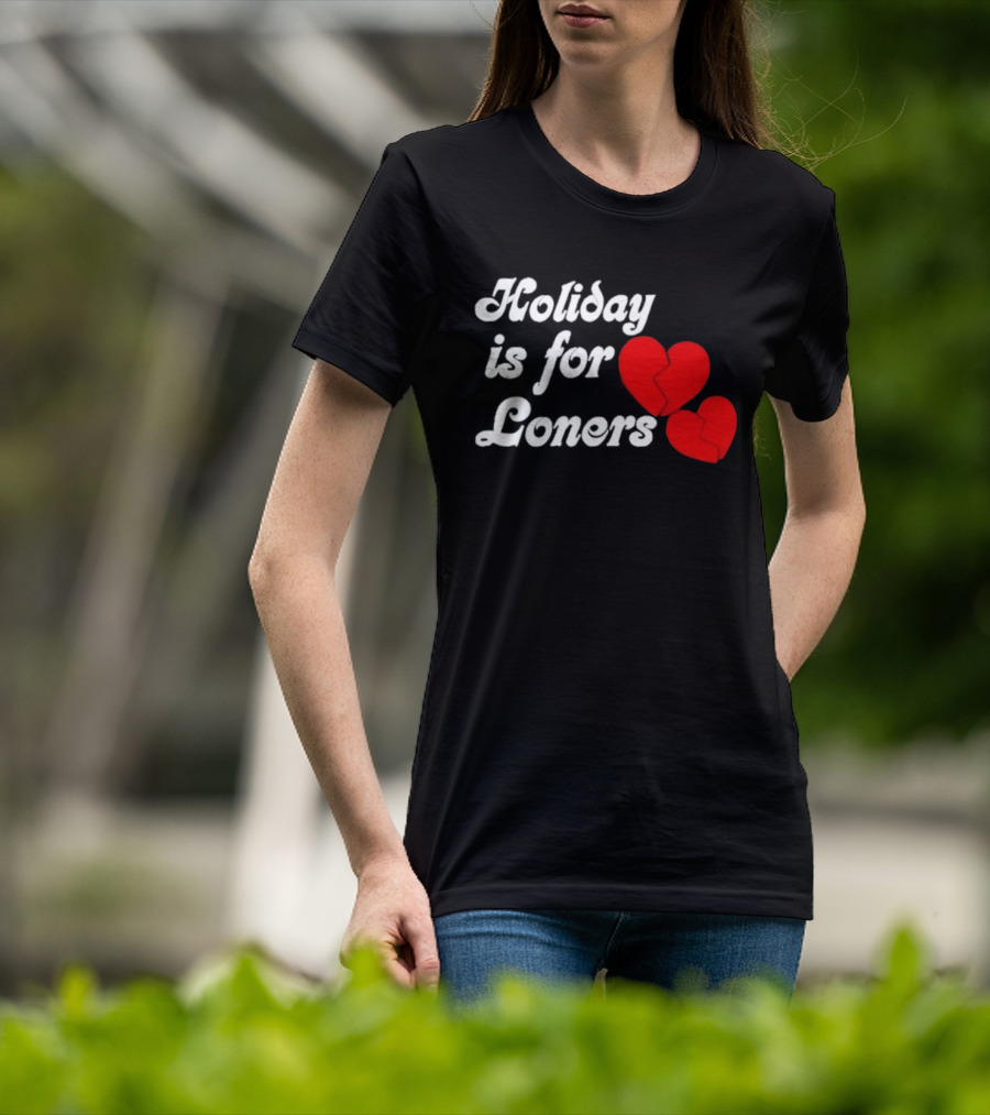 Holiday Is For Loners Heart Broken Bump Reema T-Shirt