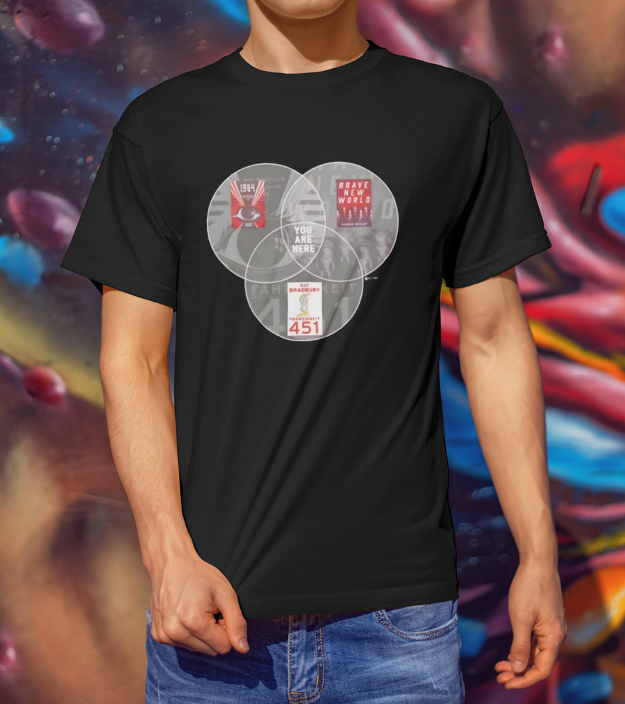 You Are Here 1984 Brave New World Fahrenheit 451 Dystopia Venn Diagram T-Shirt