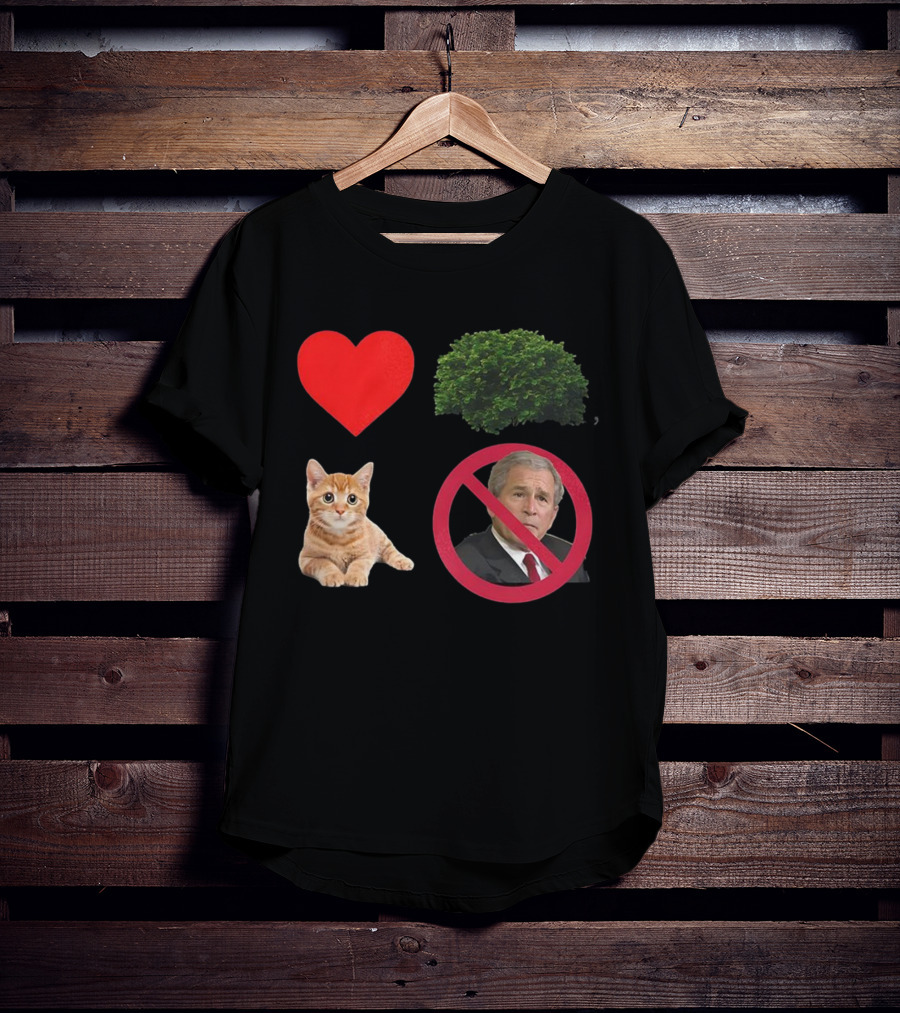 Heart Love Bush Cat Not President Sarcastic T-Shirt