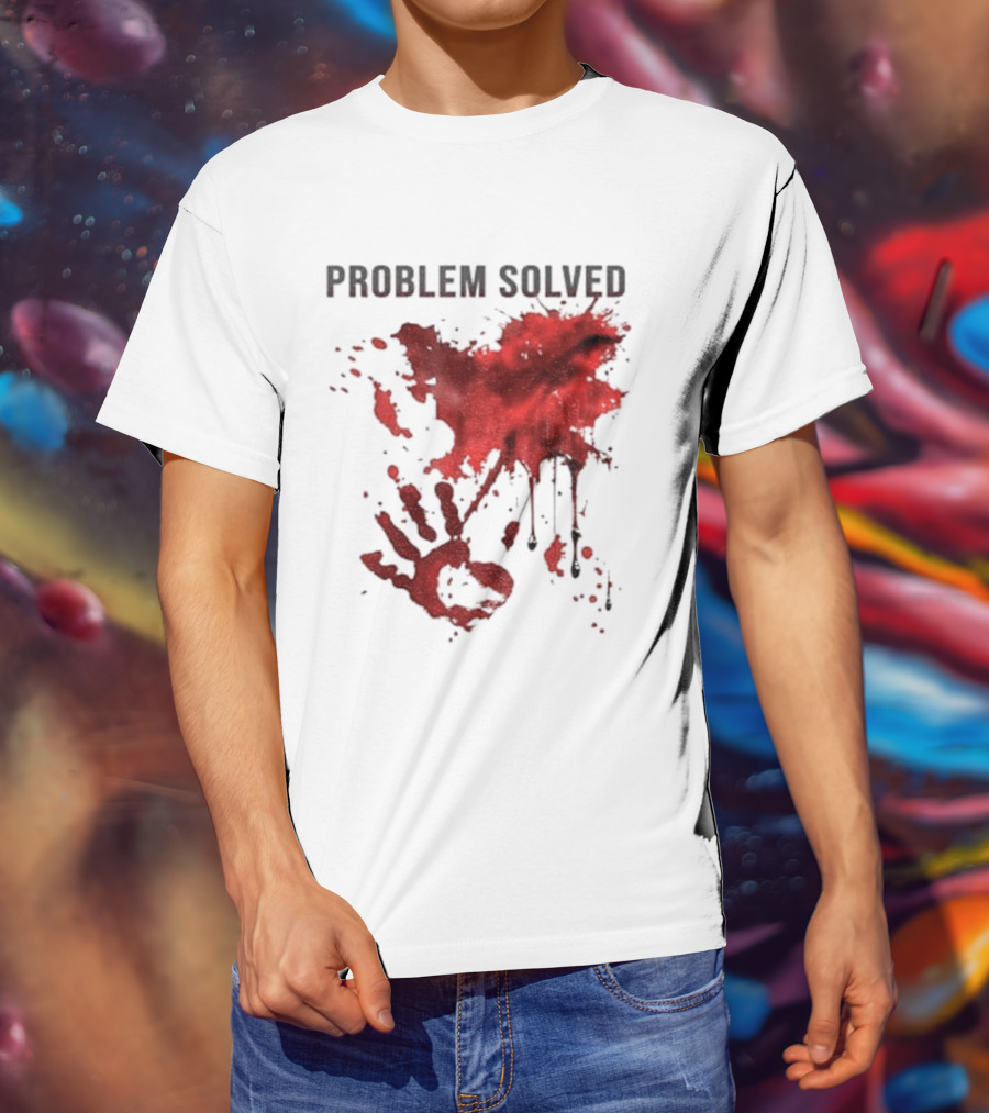 Problem Solved Bloody Handprint And Splatter Design T-Shirt