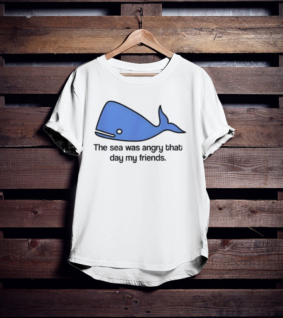 The Sea Was Angry That Day My Friends Blue Whale T-Shirt