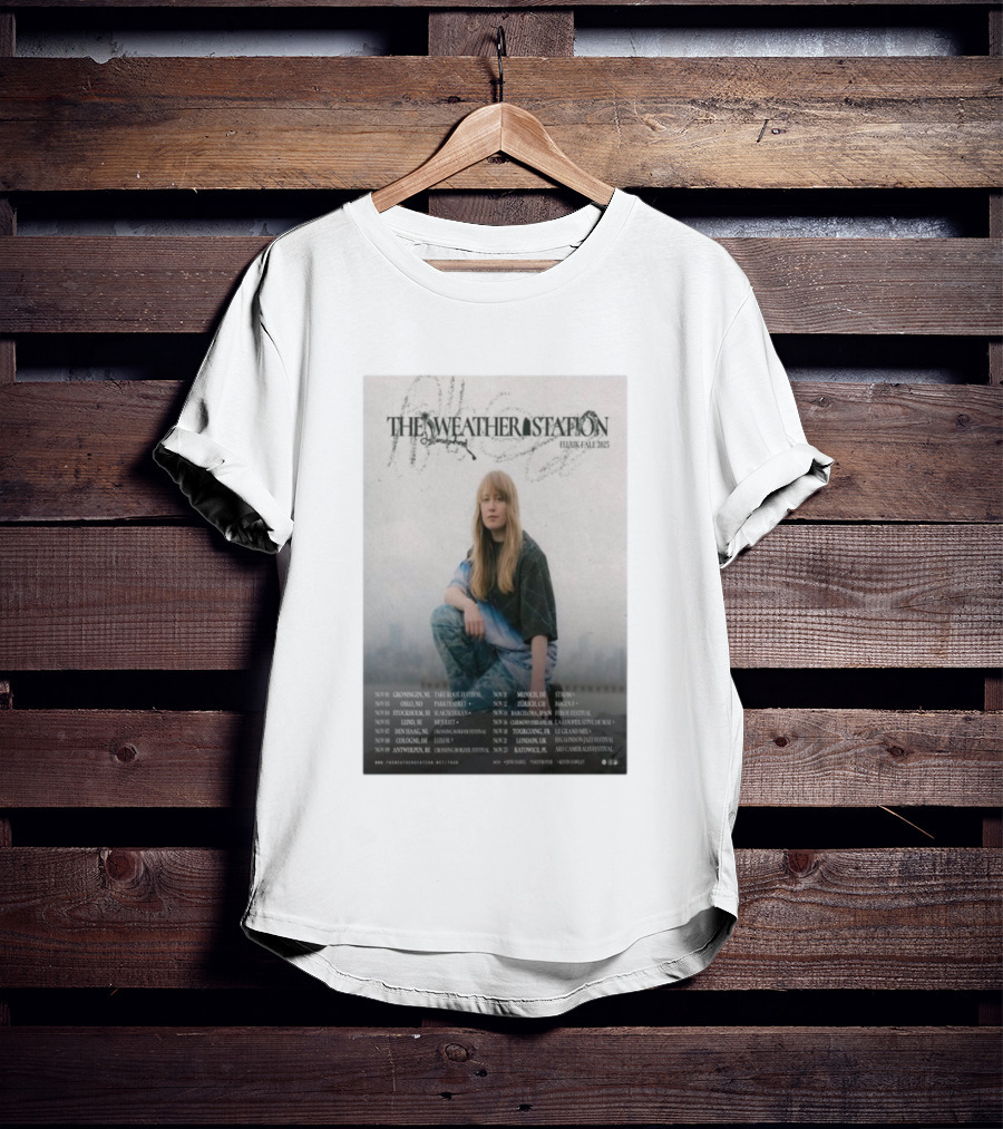 The Weather Station EU UK Fall 2025 Tour Dates And Locations T-Shirt