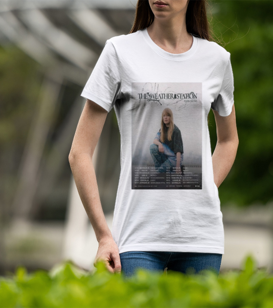 The Weather Station EU UK Fall 2025 Tour Dates And Locations T-Shirt