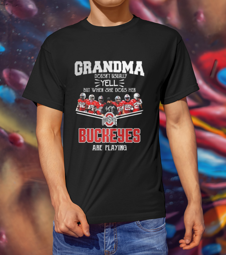 Grandma Doesn't Usually Yell But When She Does Ohio State Buckeyes Football Team Playing T-Shirt