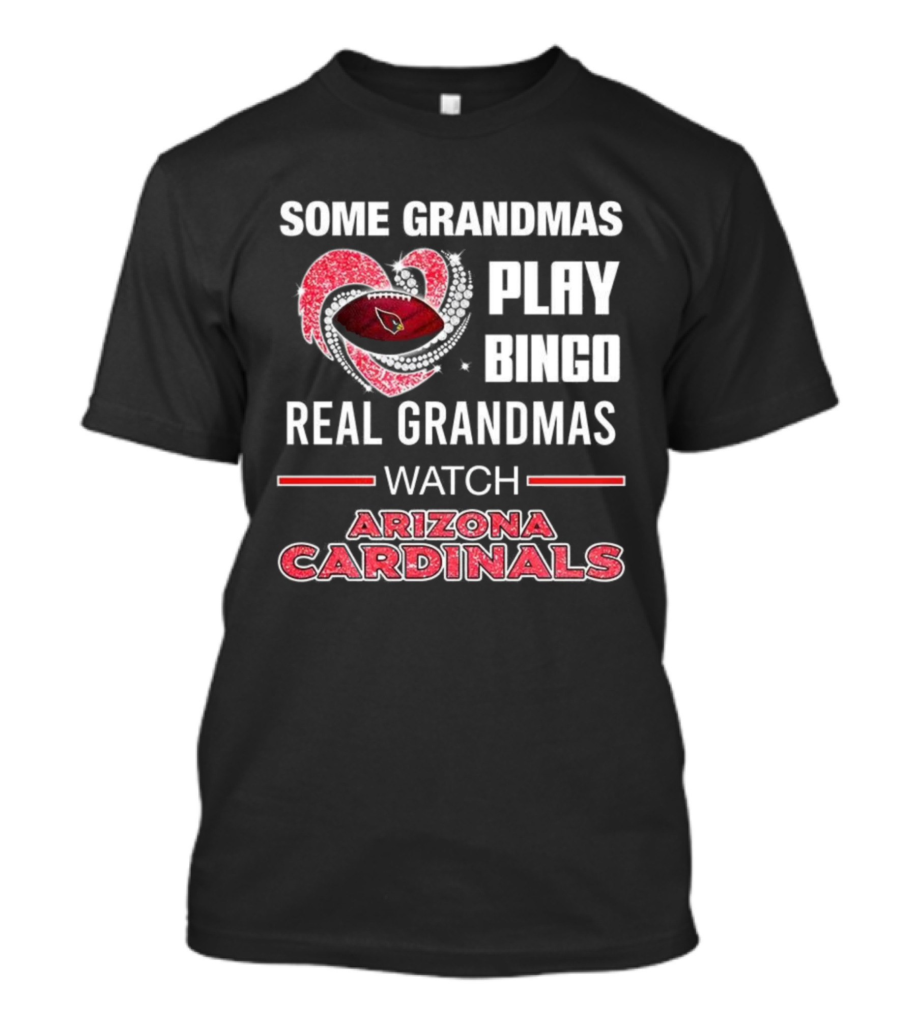 Some Grandmas Play Bingo Real Grandmas Arizona Cardinals Football T-Shirt