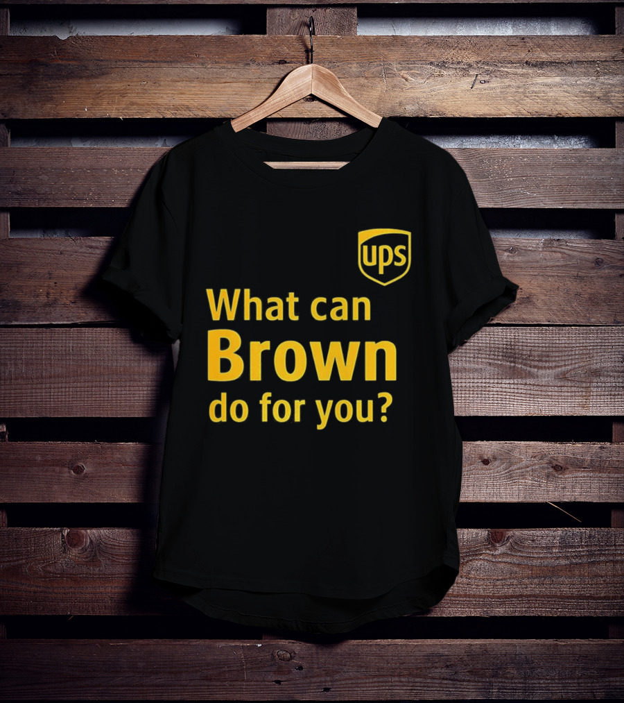 UPS What Can Brown Do For You? T-Shirt