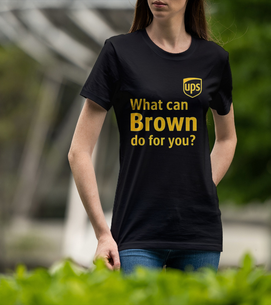 UPS What Can Brown Do For You? T-Shirt