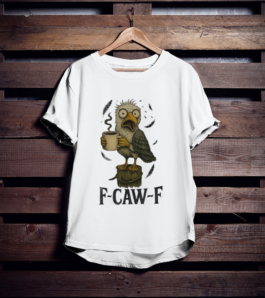 F’CAW F Cartoon Bird With Coffee Cup T-Shirt