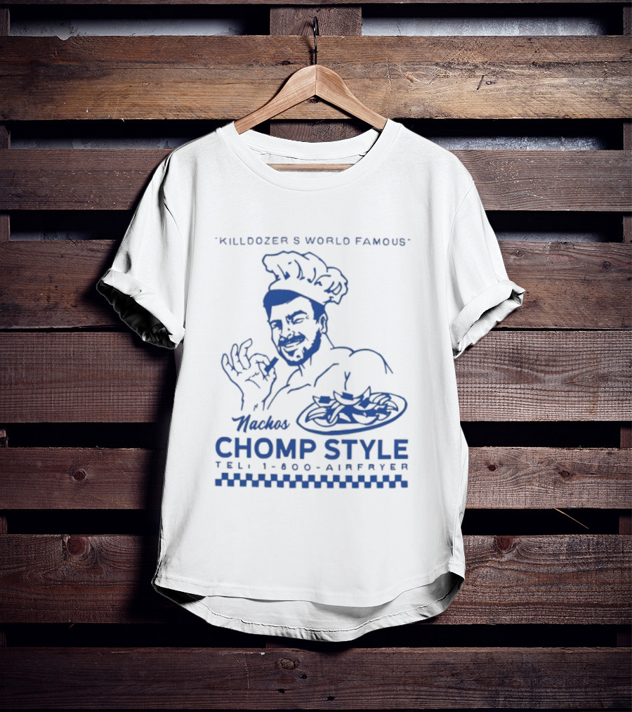 Killdozer's World Famous Chomp Style 1-800-Airfryer 2025 T-Shirt