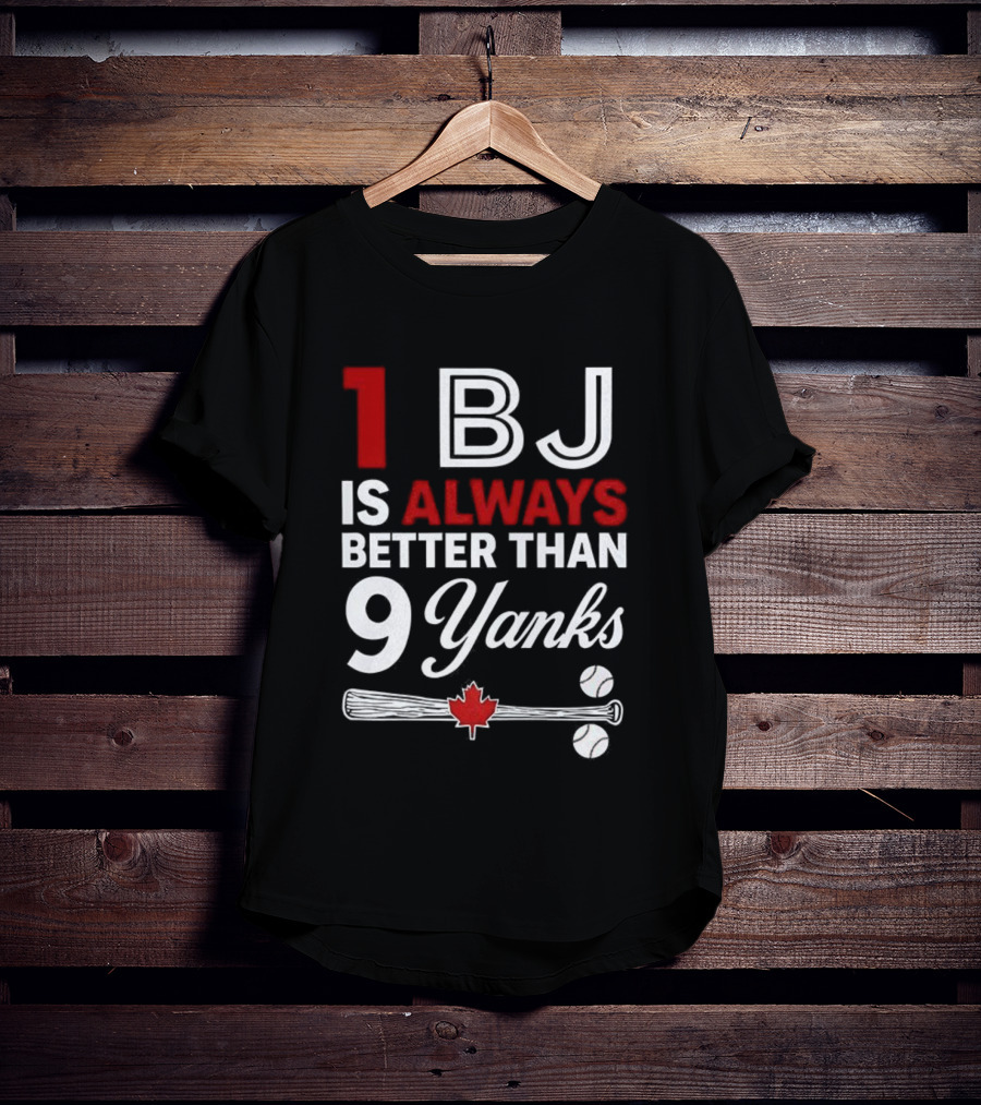 1 BJ Is Always Better Than 9 Yanks Baseball Canada Flag T-Shirt