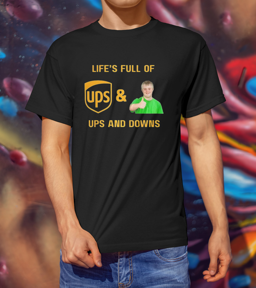 Life's Full Of UPS And Downs Thumbs Up T-Shirt