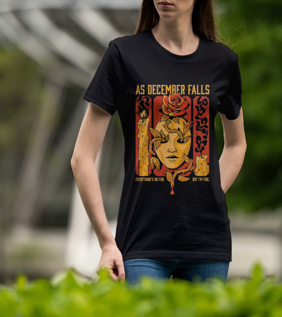 As December Falls Everything’s On Fire But I’m Fine Candle Face And Roses T-Shirt