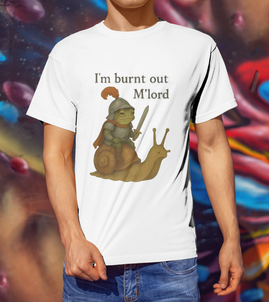 Frog Knight Riding Snail I'm Burnt Out M'lord T-Shirt
