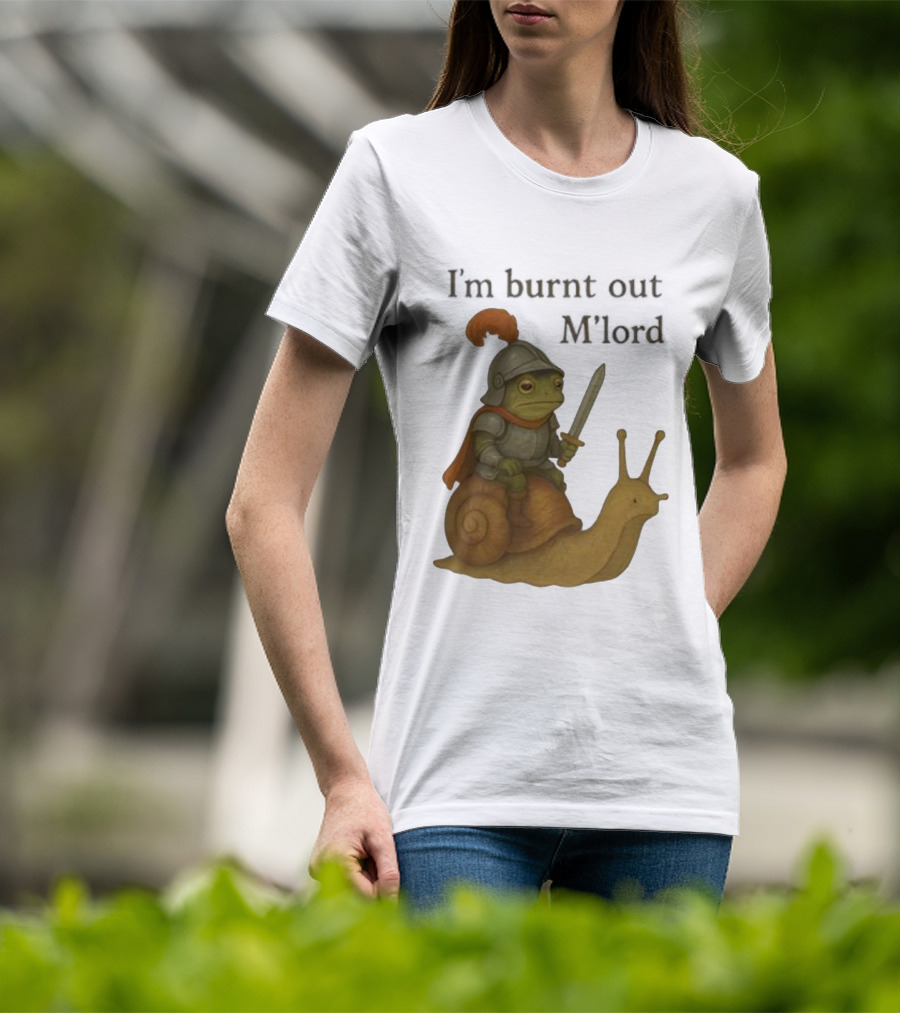 Frog Knight Riding Snail I'm Burnt Out M'lord T-Shirt