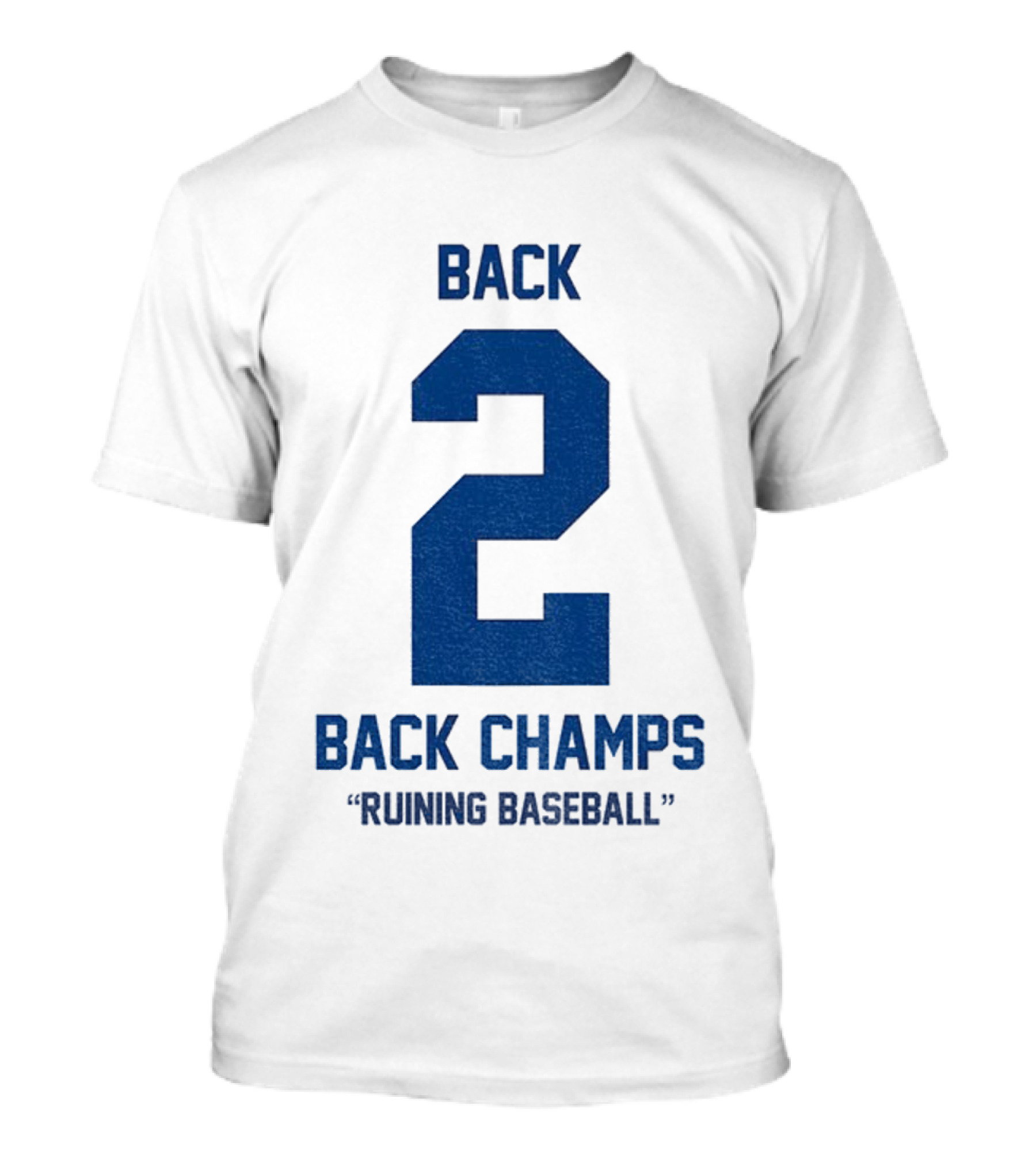 Back 2 Back Champs Ruining Baseball T-Shirt