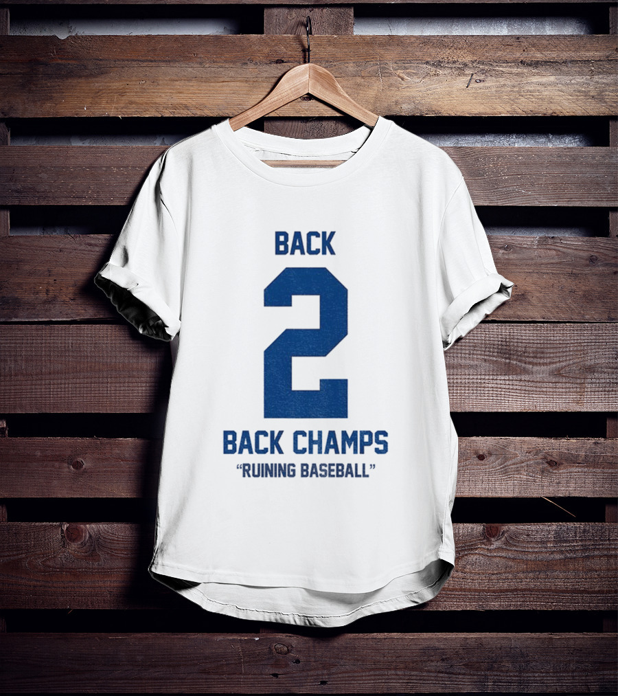 Back 2 Back Champs Ruining Baseball T-Shirt